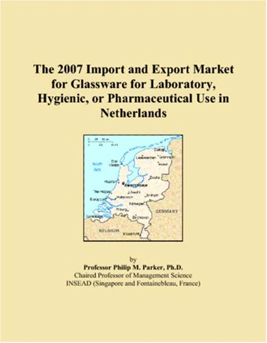 The 2007 Import and Export Market for Glassware for Laboratory, Hygienic, or Pharmaceutical Use in Netherlands