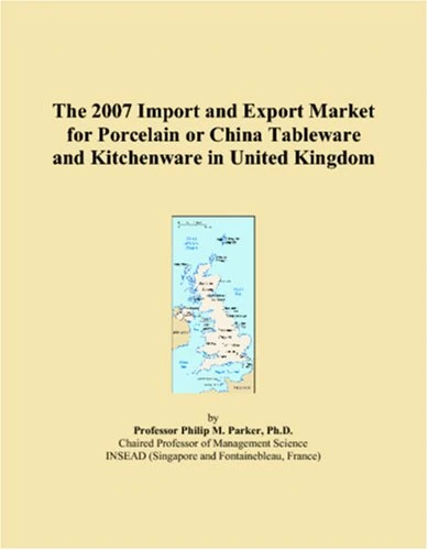 The 2007 Import and Export Market for Porcelain or China Tableware and Kitchenware in United Kingdom