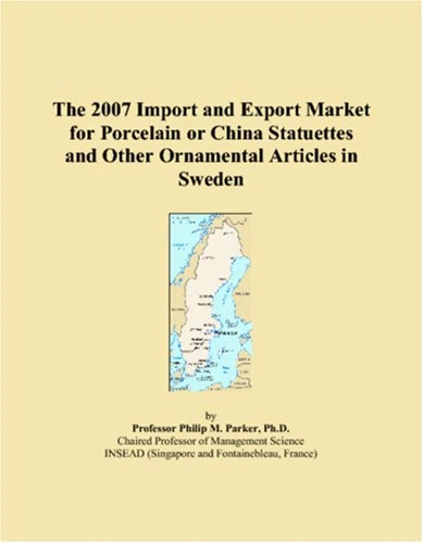 The 2007 Import and Export Market for Porcelain or China Statuettes and Other Ornamental Articles in Sweden