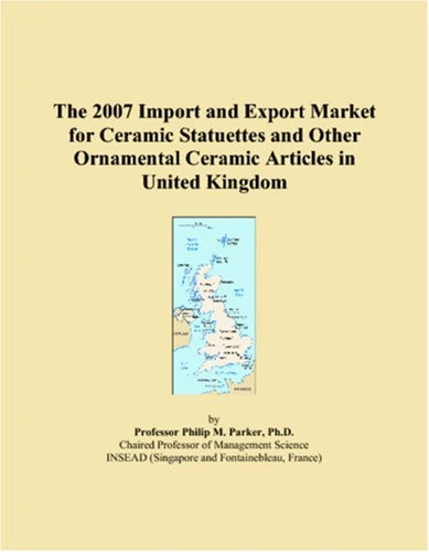 The 2007 Import and Export Market for Ceramic Statuettes and Other Ornamental Ceramic Articles in United Kingdom