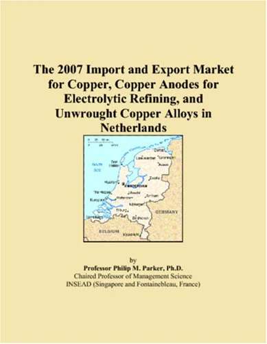 The 2007 Import and Export Market for Copper, Copper Anodes for Electrolytic Refining, and Unwrought Copper Alloys in Netherlands