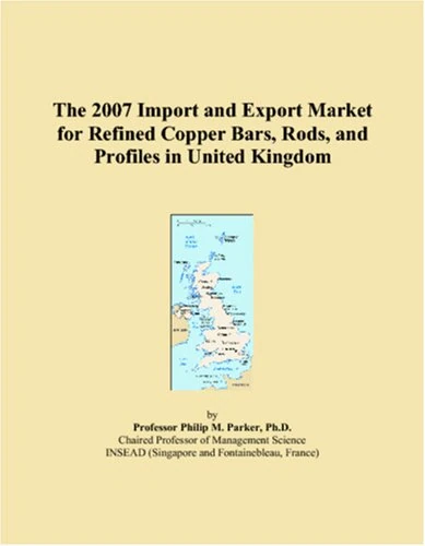 The 2007 Import and Export Market for Refined Copper Bars, Rods, and Profiles in United Kingdom