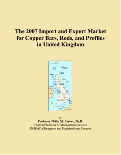 The 2007 Import and Export Market for Copper Bars, Rods, and Profiles in United Kingdom