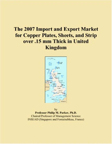 The 2007 Import and Export Market for Copper Plates, Sheets, and Strip over .15 mm Thick in United Kingdom
