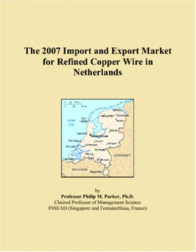 The 2007 Import and Export Market for Refined Copper Wire in Netherlands