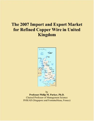 The 2007 Import and Export Market for Refined Copper Wire in United Kingdom