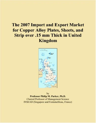 The 2007 Import and Export Market for Copper Alloy Plates, Sheets, and Strip over .15 mm Thick in United Kingdom