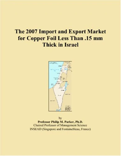 The 2007 Import and Export Market for Copper Foil Less Than .15 mm Thick in Israel