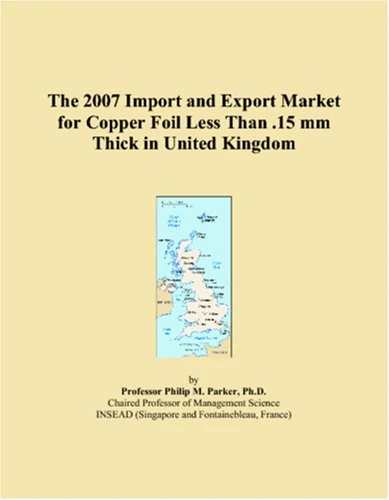 The 2007 Import and Export Market for Copper Foil Less Than .15 mm Thick in United Kingdom