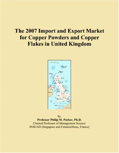 The 2007 Import and Export Market for Copper Powders and Copper Flakes in United Kingdom