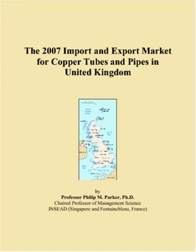 The 2007 Import and Export Market for Copper Tubes and Pipes in United Kingdom