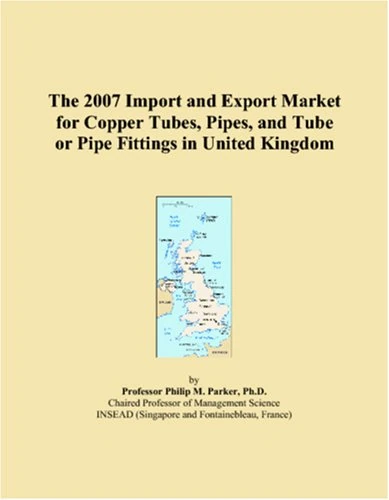 The 2007 Import and Export Market for Copper Tubes, Pipes, and Tube or Pipe Fittings in United Kingdom