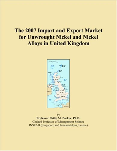 The 2007 Import and Export Market for Unwrought Nickel and Nickel Alloys in United Kingdom
