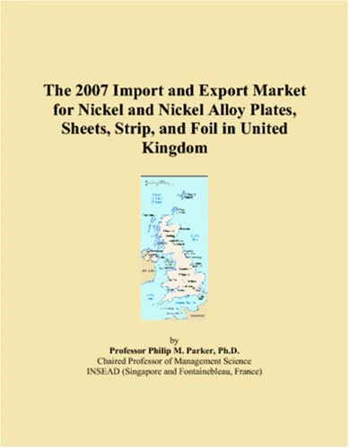 The 2007 Import and Export Market for Nickel and Nickel Alloy Plates, Sheets, Strip, and Foil in United Kingdom