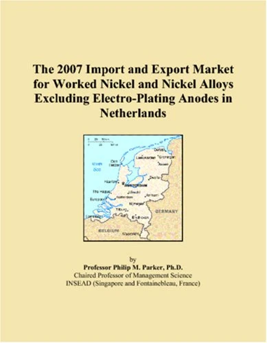 The 2007 Import and Export Market for Worked Nickel and Nickel Alloys Excluding Electro-Plating Anodes in Netherlands