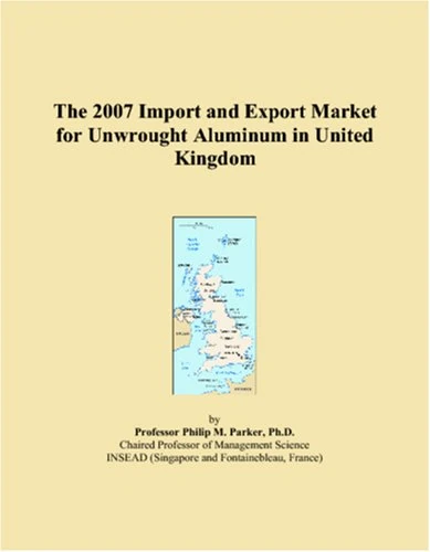 The 2007 Import and Export Market for Unwrought Aluminum in United Kingdom