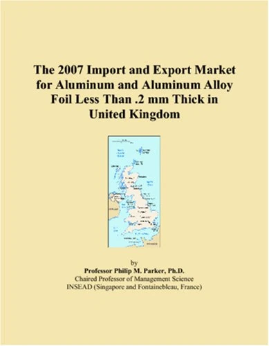 The 2007 Import and Export Market for Aluminum and Aluminum Alloy Foil Less Than .2 mm Thick in United Kingdom