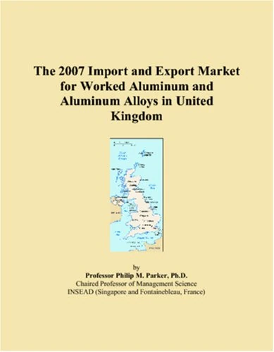 The 2007 Import and Export Market for Worked Aluminum and Aluminum Alloys in United Kingdom