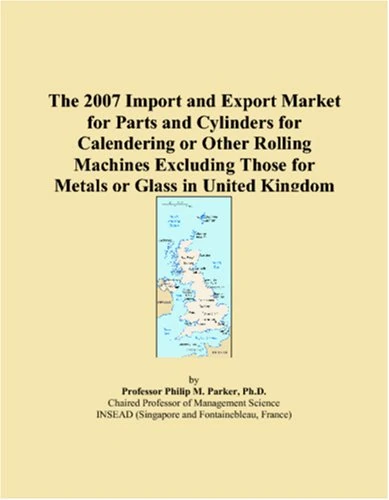 The 2007 Import and Export Market for Parts and Cylinders for Calendering or Other Rolling Machines Excluding Those for Metals or Glass in United Kingdom