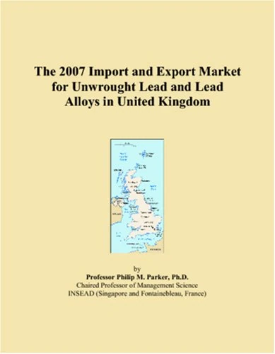 The 2007 Import and Export Market for Unwrought Lead and Lead Alloys in United Kingdom