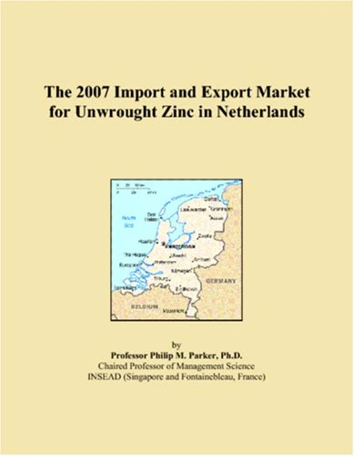 The 2007 Import and Export Market for Unwrought Zinc in Netherlands