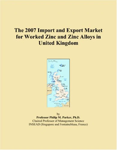 The 2007 Import and Export Market for Worked Zinc and Zinc Alloys in United Kingdom