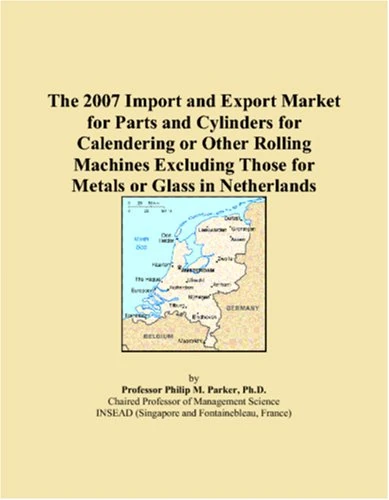 The 2007 Import and Export Market for Parts and Cylinders for Calendering or Other Rolling Machines Excluding Those for Metals or Glass in Netherlands