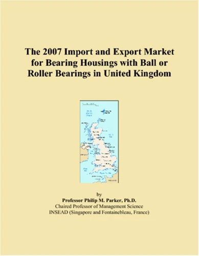 The 2007 Import and Export Market for Bearing Housings with Ball or Roller Bearings in United Kingdom