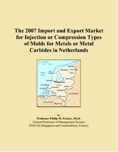 The 2007 Import and Export Market for Injection or Compression Types of Molds for Metals or Metal Carbides in Netherlands