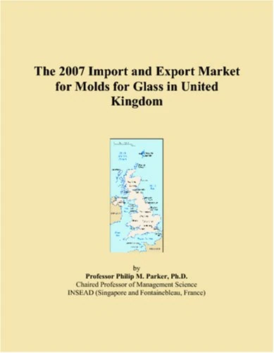 The 2007 Import and Export Market for Molds for Glass in United Kingdom