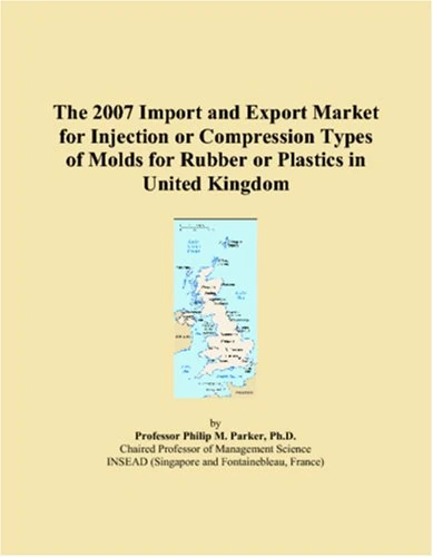 The 2007 Import and Export Market for Injection or Compression Types of Molds for Rubber or Plastics in United Kingdom