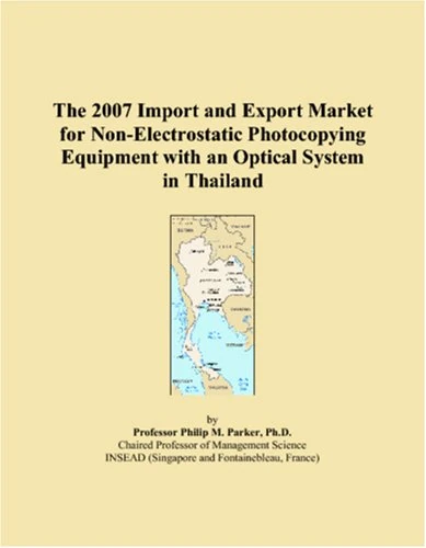 The 2007 Import and Export Market for Non-Electrostatic Photocopying Equipment with an Optical System in Thailand