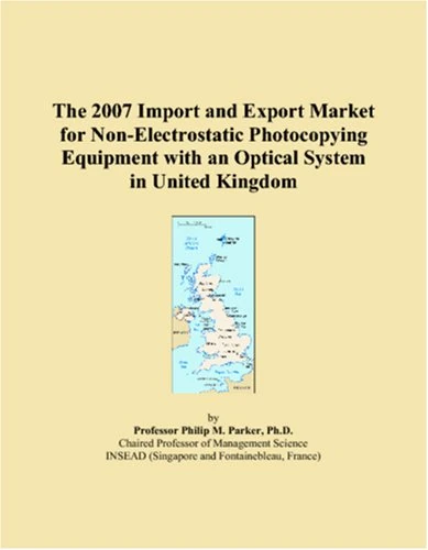 The 2007 Import and Export Market for Non-Electrostatic Photocopying Equipment with an Optical System in United Kingdom
