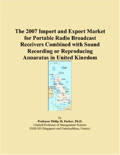 The 2007 Import and Export Market for Portable Radio Broadcast Receivers Combined with Sound Recording or Reproducing Apparatus in United Kingdom