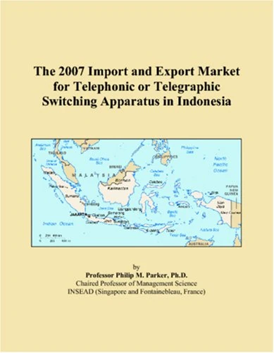 The 2007 Import and Export Market for Telephonic or Telegraphic Switching Apparatus in Indonesia