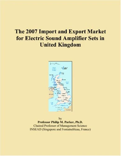 The 2007 Import and Export Market for Electric Sound Amplifier Sets in United Kingdom