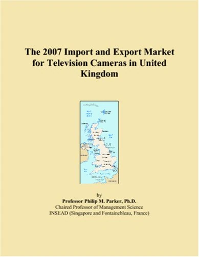 The 2007 Import and Export Market for Television Cameras in United Kingdom