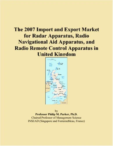 The 2007 Import and Export Market for Radar Apparatus, Radio Navigational Aid Apparatus, and Radio Remote Control Apparatus in United Kingdom