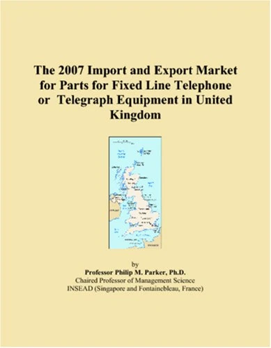 The 2007 Import and Export Market for Parts for Fixed Line Telephone or Telegraph Equipment in United Kingdom