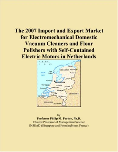The 2007 Import and Export Market for Electromechanical Domestic Vacuum Cleaners and Floor Polishers with Self-Contained Electric Motors in Netherlands