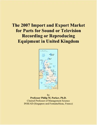 The 2007 Import and Export Market for Parts for Sound or Television Recording or Reproducing Equipment in United Kingdom