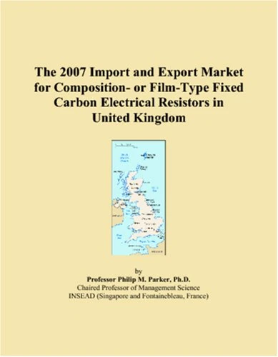 The 2007 Import and Export Market for Composition- or Film-Type Fixed Carbon Electrical Resistors in United Kingdom