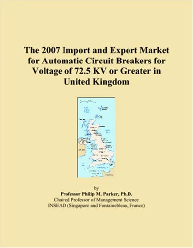 The 2007 Import and Export Market for Automatic Circuit Breakers for Voltage of 72.5 KV or Greater in United Kingdom