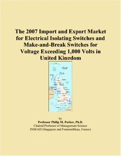 The 2007 Import and Export Market for Electrical Isolating Switches and Make-and-Break Switches for Voltage Exceeding 1,000 Volts in United Kingdom