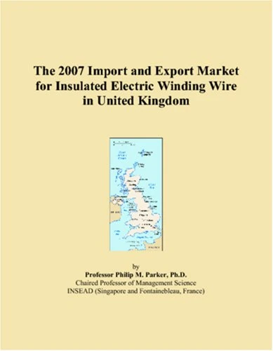 The 2007 Import and Export Market for Insulated Electric Winding Wire in United Kingdom