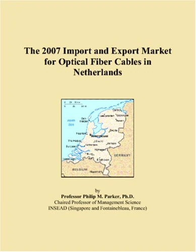 The 2007 Import and Export Market for Optical Fiber Cables in Netherlands