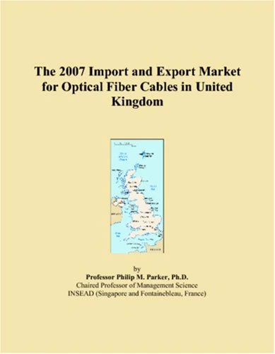 The 2007 Import and Export Market for Optical Fiber Cables in United Kingdom