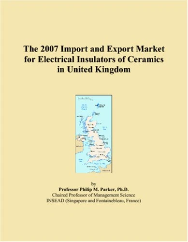 The 2007 Import and Export Market for Electrical Insulators of Ceramics in United Kingdom