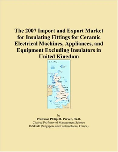 The 2007 Import and Export Market for Insulating Fittings for Ceramic Electrical Machines, Appliances, and Equipment Excluding Insulators in United Kingdom