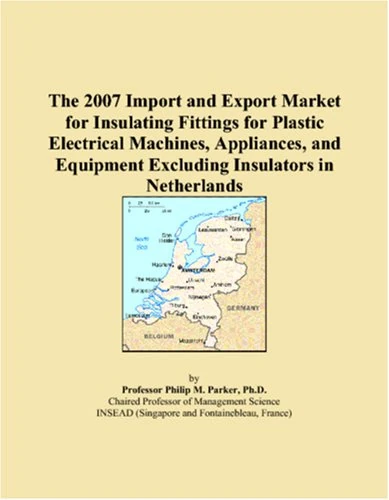 The 2007 Import and Export Market for Insulating Fittings for Plastic Electrical Machines, Appliances, and Equipment Excluding Insulators in Netherlands